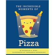 The Incredible Moments of Pizza