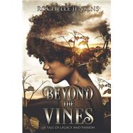 Beyond the Vines A Tale of Legacy and Passion