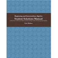 Beginning and Intermediate Algebra Student Solutions Manual (ProductID_15820140)