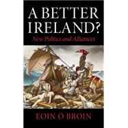 A Better Ireland Arguments for a New Republic