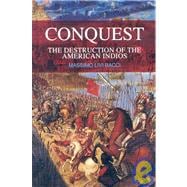 Conquest The Destruction of the American Indios