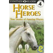 DK Readers L4: Horse Heroes True Stories of Amazing Horses