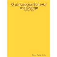 Organizational Behavior and Change: Just the Facts