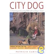 City Dog: Choosing and Living Well With a Dog in the City