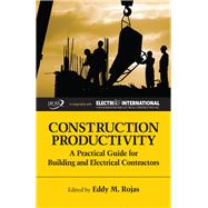 Construction Productivity A Practical Guide for Building and Electrical Contractors