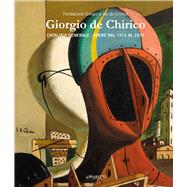 Giorgio de Chirico Catalogo Generale. Opere dal 1913 al 1975.