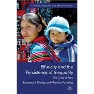 Ethnicity and the Persistence of Inequality The Case of Peru