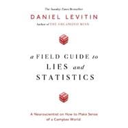 A Field Guide to Lies and Statistics