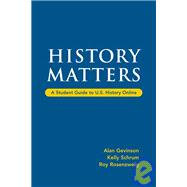 History Matters : A Student Guide to U. S. History Online