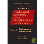 Handbook of Psychological Assessment, Case Conceptualization, and Treatment, Volume 2 Children and Adolescents