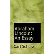 Abraham Lincoln : An Essay
