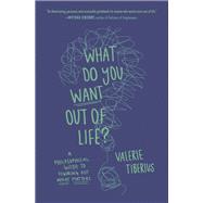 What Do You Want Out of Life?