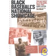 Black Baseball's National Showcase : The East-West All-Star Game, 1933-1953