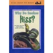Why Do Snakes Hiss? : And Other Questions about Snakes, Lizards, and Turtles