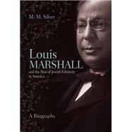 Louis Marshall and the Rise of Jewish Ethnicity in America: A Biography