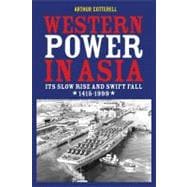 Western Power in Asia : Its Slow Rise and Swift Fall, 1415 - 1999