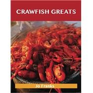 Crawfish Greats: Delicious Crawfish Recipes, the Top 58 Crawfish Recipes