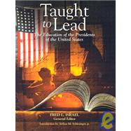 Taught to Lead : The Education of the Presidents