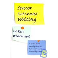 Senior Citizens Writing: A Workshop and Anthology, With an Introduction and Guide for Workshop Leaders