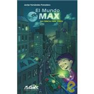 El mundo de Max/ Max's World: La ciencia para todos/ Science for Everybody
