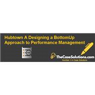 Hubtown (A): Designing a Bottom-Up Approach to Performance Management - W16873-PDF-ENG