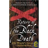 Return of the Black Death : The World's Greatest Serial Killer