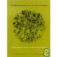 Christmas in Purgatory : A Photographic Essay on Mental Retardation
