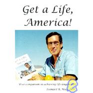 Get a Life, America!: Your Companion in Achieving Life-Long Health