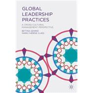 Global Leadership Practices A Cross-Cultural Management Perspective