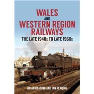 Wales and Western Region Railways The Late 1940s to Late 1960s