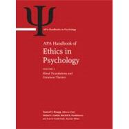 APA Handbook of Ethics in Psychology Volume 1: Moral Foundations and Common Themes  Volume 2: Practice, Teaching, and Research