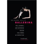 Ballerina Sex, Scandal, and Suffering Behind the Symbol of Perfection