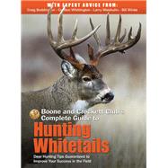 Boone and Crockett Club's Complete Guide to Hunting Whitetails Deer Hunting Tips Guaranteed to Improve Your Success in the Field