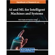 Handbook of Research on AI and ML for Intelligent Machines and Systems