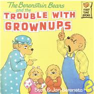 The Berenstain Bears and the Trouble With Grownups