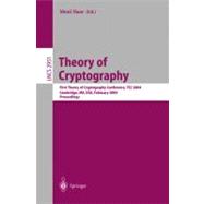 Theory of Cryptography: First International Conference, Tcc 2004, Cambridge, Ma, Usa, February 2004 : Proceedings