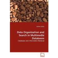 Data Organization and Search in Multimedia Databases: Databases and Information Retrieval