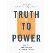 Truth to Power A History of the U.S. National Intelligence Council