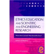Ethics Education and Scientific and Engineering Research: What's Been Learned? What Should Be Done? Summary of a Workshop