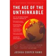 The Age of the Unthinkable: Why the New World Disorder Constantly Surprises Us and What We Can Do About It