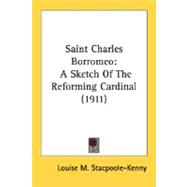 Saint Charles Borromeo : A Sketch of the Reforming Cardinal (1911)
