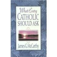 What Every Catholic Should Ask