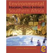 Environmental Education, Ethics and Action in Southern Africa An EEASA Monograph