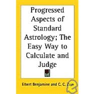 Progressed Aspects Of Standard Astrology: The Easy Way To Calculate And Judge