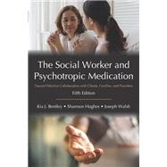The Social Worker and Psychotropic Medication: Toward Effective Collaboration with Clients, Families, and Providers