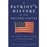 A Patriot's History of the United States From Columbus's Great Discovery to the War on Terror