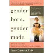 Gender Born, Gender Made : Raising Healthy Gender-Nonconforming Children