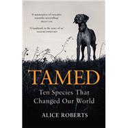 Tamed Ten Species that Changed our World