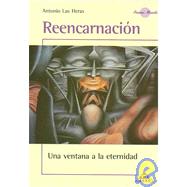 Reencarnacion/ Reincarnation: Una Ventana a La Eternidad/ a Window to Eternity