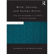 Mind, Society, and Human Action: Time and Knowledge in a Theory of Social Economy